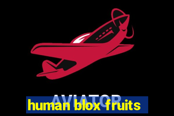 human blox fruits